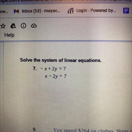 Solve the system of linear equations.
- x + 2y = 7
x – 2y = 7
