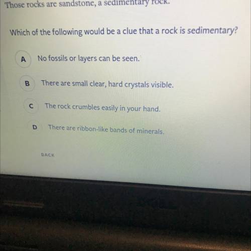 20 point help now Which of the following would be a clue that a rock is sedimentary?

A
No fossils