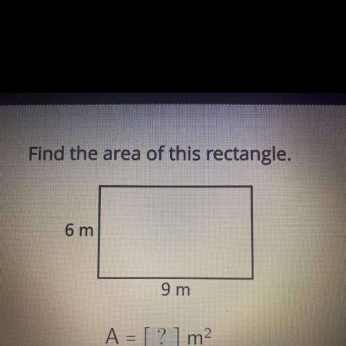 Find the area of this rectangle.
6 m
9 m
A = [?] m2
