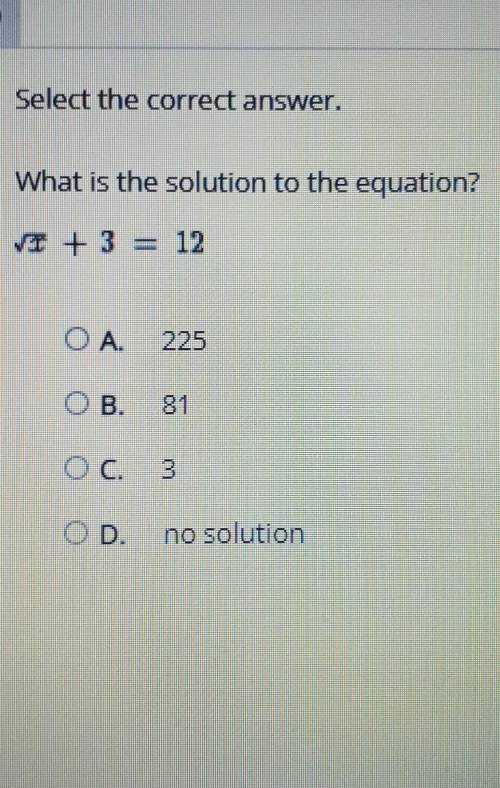 Select the correct answer. What is the solution to the equation? ​
