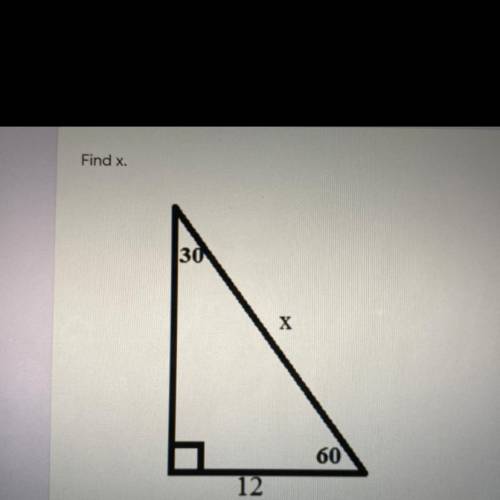 Find x 
I need help plz :(
A. 6
B. 24
C. 12
D. 12 sqr root of 3 
E. 36