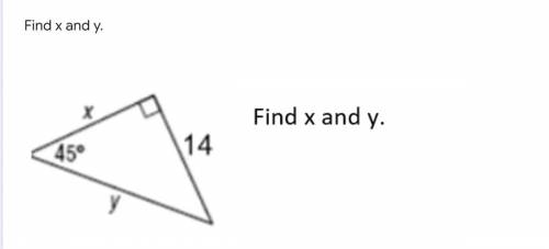 I need help plz
Find x and y
(45-45-90 formula)