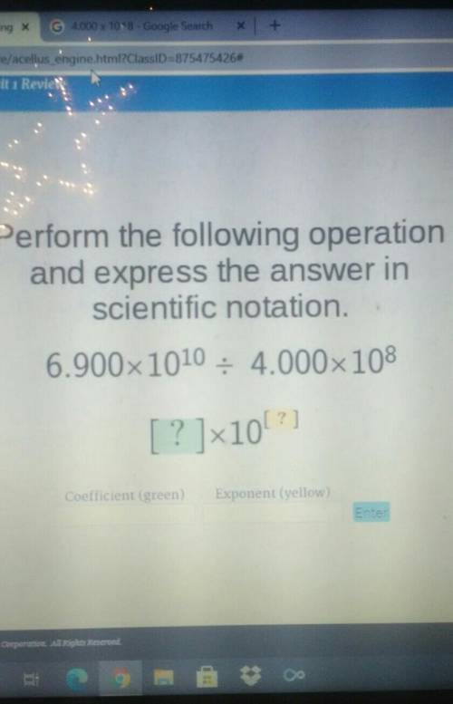 Perform the following operation and express the answer in scientific notation. 6.900x1010 = 4.000x1