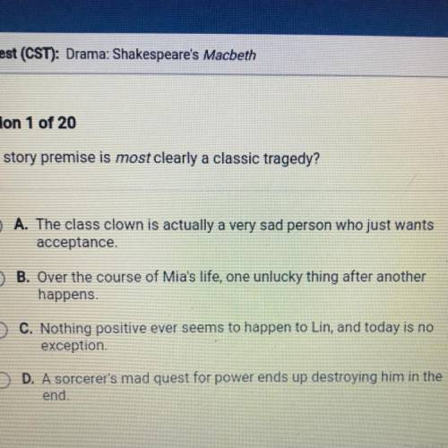 Help pls .. Which story premise is most clearly a classic tragedy?