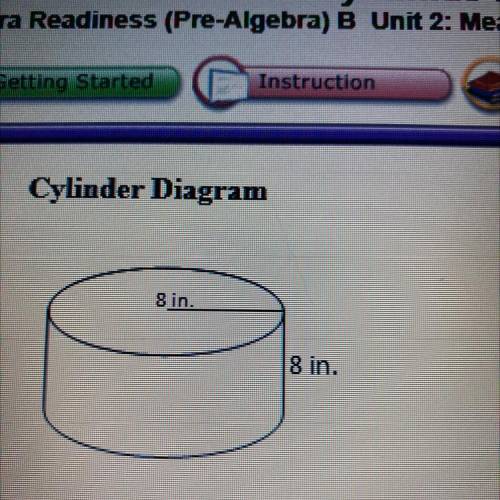 3. Find the surface area of the cylinder. (1 point)

2009.6 in
401.9 in
803.8 in
602.9 in