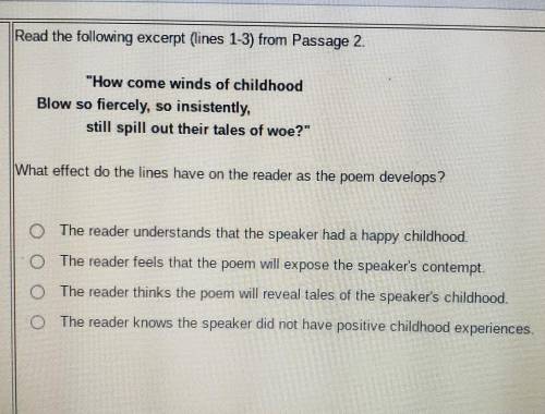 Read the following excerpt (lines 1-3) from Passage 2. How come winds of childhood Blow so fiercel