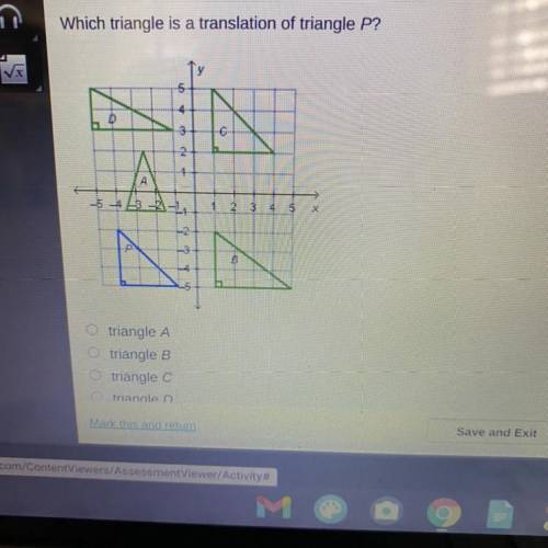 PLEASE HURRY I HAVE A QUIZ DUE IN 10 minutes
Which triangle is a translation of triangle P