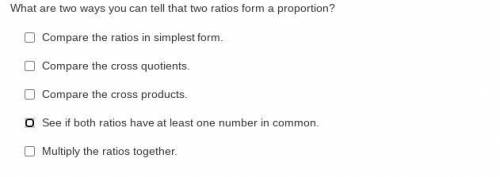 Pls help
what are two ways you can tell that two ratios form a proportion?