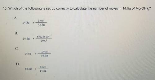 10. Which of the following is set up correctly to calculate the number of moles in 14.5g of Mg(OH),