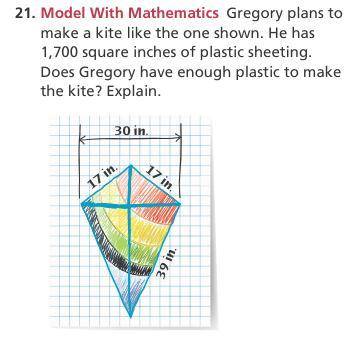 Gregory plans to make a kite like the one shown. He has 1,700 square inches of plastic sheeting. Do