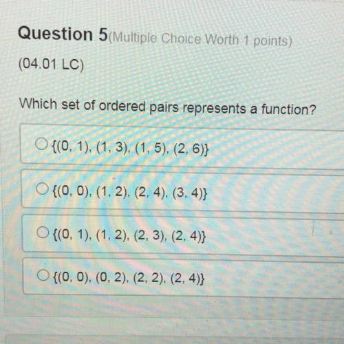 Which set of ordered pairs represents a function?

O{(0, 1), (1, 3), (1, 5), (2, 6)}
{(0, 0), (1,