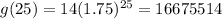 g(25)=14(1.75)^{25} =16675514