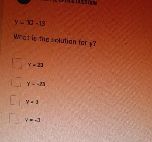 Y=10-13what is the solution for y?​