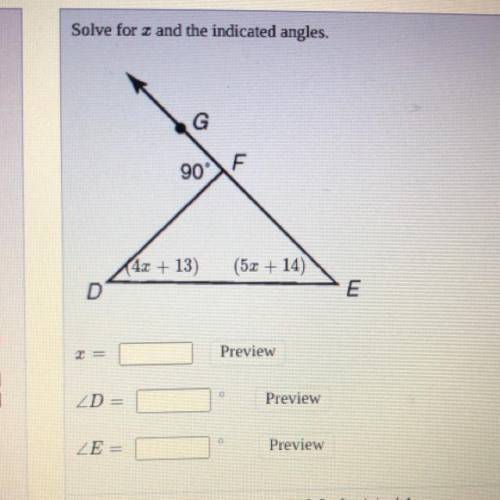 Solve for and the indicated angles.
G
90°
F
(4x + 13)
(5x + 14)
D
E