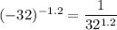 (-32)^{-1.2} = \dfrac{1}{32^{1.2}}