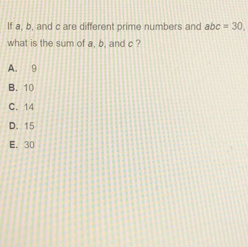 If a, b, and c are different prime numbers and abc=30, what is the sum of a, b, and c ?