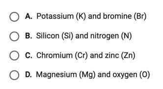 Which of the following pairs of elements will form covalent bonds with each other? PLEASE HELP
