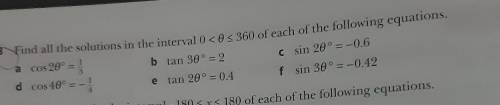 Find all the solutions in the interval0 < Θ ≤ 360 of the following equations

cos2Θ° = ⅓Pls hel