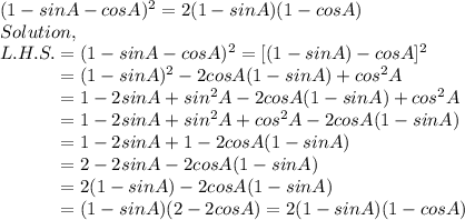 (1-sinA-cosA)^2 = 2(1-sinA)(1-cosA)\\Solution,\\L.H.S. = (1-sinA-cosA)^2 = [(1-sinA)-cosA]^2\\~~~~~~~~~~=(1-sinA)^2-2cosA(1-sinA)+cos^2A\\~~~~~~~~~~=1-2sinA+sin^2A-2cosA(1-sinA)+cos^2A\\~~~~~~~~~~=1-2sinA+sin^2A+cos^2A-2cosA(1-sinA)\\~~~~~~~~~~=1-2sinA+1-2cosA(1-sinA)\\~~~~~~~~~~=2-2sinA-2cosA(1-sinA)\\~~~~~~~~~~=2(1-sinA)-2cosA(1-sinA)\\~~~~~~~~~~=(1-sinA)(2-2cosA)= 2(1-sinA)(1-cosA)