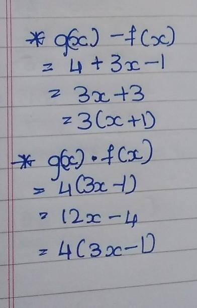 Given f(x) = -3x + 1 and g(x) = 4*, find the following combinations:

g(x)-f(x)
g(x) •f(x)
f(x)
8(x