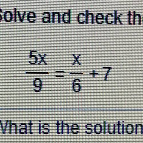 Can you please show work for 5x/9=x/6+7