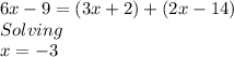 6x-9=(3x+2)+(2x-14)\\Solving\\x=-3