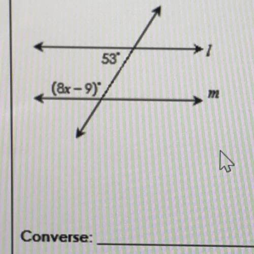 Find the value of x and state the converse! Plz help if you can