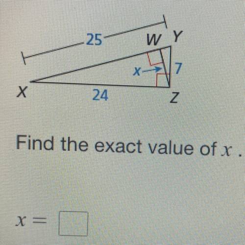 25
WY
X
7
Х
24
N
Find the exact value of x.
X =
