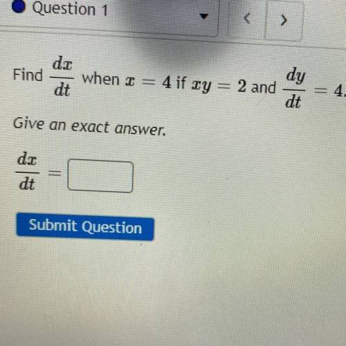 Find

do
dy
when I =
4 if ty = 2 and
dt
dt
4.
Give an exact answer.
dat
dt
Submit Question
