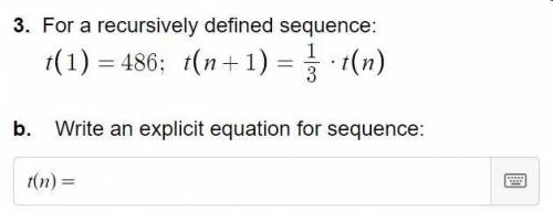 Write an explicit equation for sequence:t(1)=486; t(n+1)=1/3 x t(n)