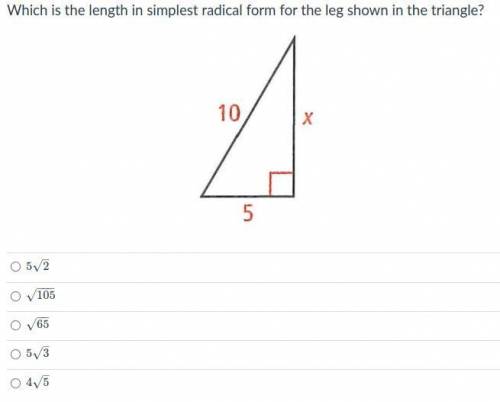 Which is the length in simplest radical form for the leg shown in the triangle?

5squareroot2squar