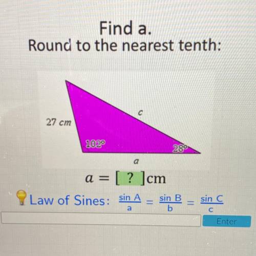 Find a.
Round to the nearest tenth:
с
27 cm
102°
280
a
a = [? ]cm