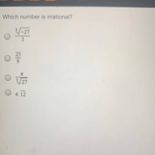 Which number is irrational?
1-27
3
25
究
27
O
4. 12