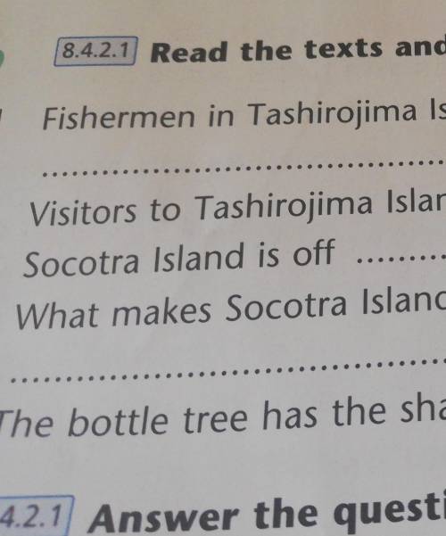 2.

8.4.2.1 Read the texts and complete the sentences.1Fishermen in Tashirojima Island feed the ca