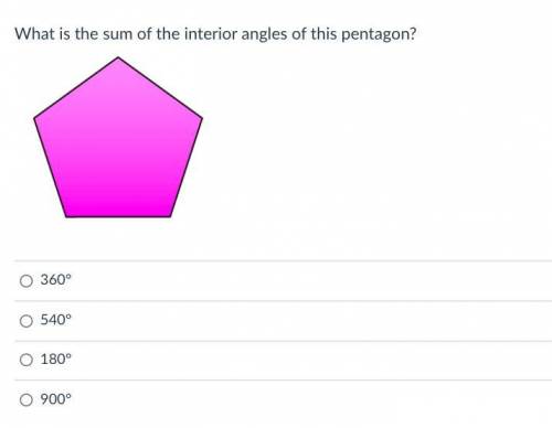 What is the sum of the interior angles of this pentagon? MULTIPLE CHOICE EASY