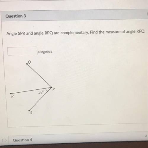 Help please. 
Angle SPR and angle RPQ are complementary. Find the measure of angle RPQ.