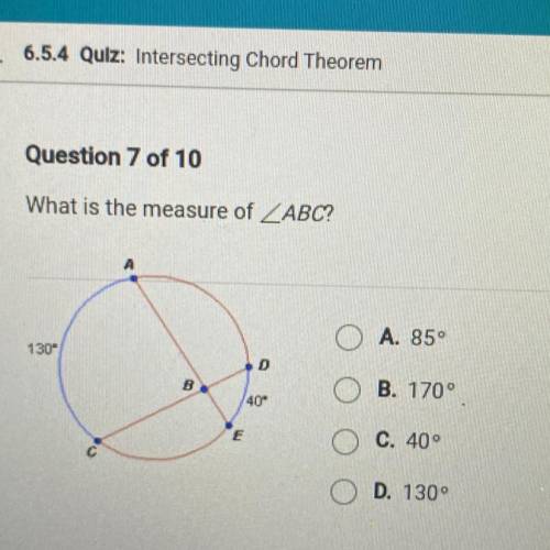 What is the measure of ZABC?

A. 85°
130
D
B. 170°
40-
E
C. 40°
D. 130°
