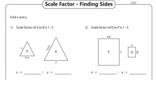 Scale Factor - Finding Sides. find x and y.

1) Scale factor of A to B is 1:2
2) Scale factor of Q