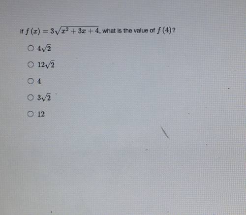 If f(x) =3 square root of x^2 + 3x + 4, what is the value of f(4)?
(Answer choice attached)