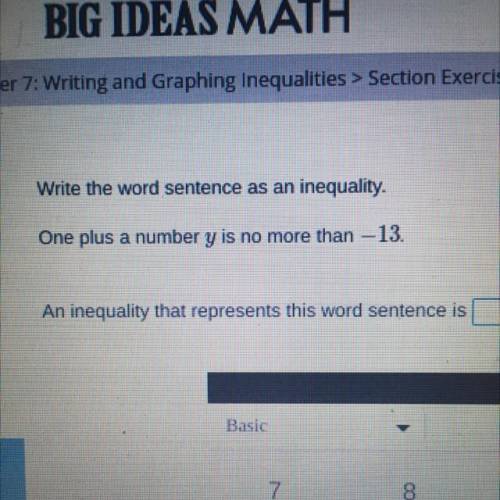 Write the word sentences as an inequality.

One plus a number y is no more than - 13. 
An inequali