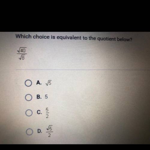 Which choice is equivalent to the quotient below?
40/8