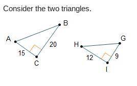Consider the two triangles. Triangles A B C and H G I are shown. Angles A C B and H I G are right a
