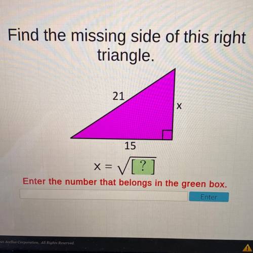 I will give :)

Find the missing side of this right
triangle.
21
X
15
X =
= [?]