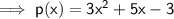 \sf\implies p(x)= 3x^2+5x-3