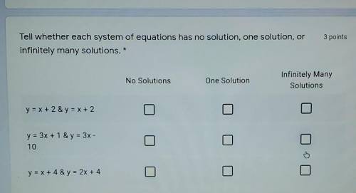 Tell whether each system of equations has no solution or ,infinitely many solutions.​