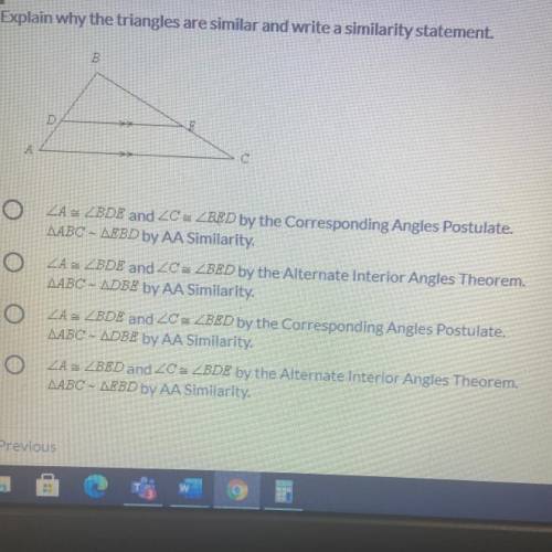 Explain why the triangles are similar and write a similarity statement.
No