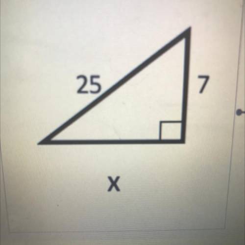 Find x.
25
7
Х
PLEASE HELPPP