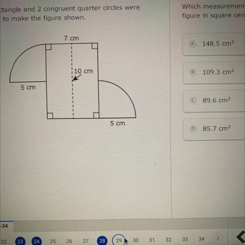 A rectangle and 2 congruent quarter circles were used to make the figure shown. Which measurement i