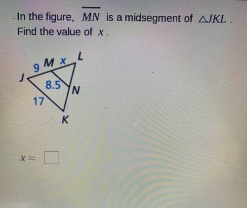 In the figure MN is a midsegment of JKL. Find the value of X