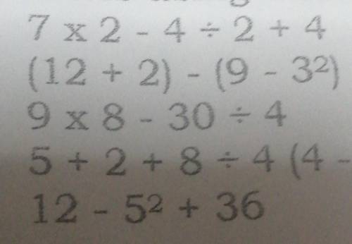 1.7 X 2 - 4 + 2 + 4

2. (12 + 2) - (9- 32)3. 9 x 8 30 + 44.5+ 2+ 8 + 4 (4-2)5. 12 - 5 2 + 36​